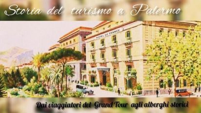 “Storia del turismo a Palermo: dai viaggiatori del Grand tour agli alberghi storici della città”.