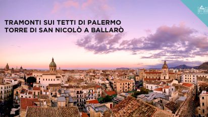 Tramonti sui tetti di Palermo. Visite alla Torre di San Nicolo’: la vista piu’ bella di Palermo