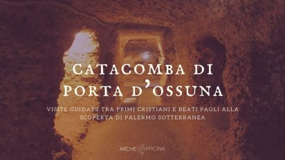 Alla scoperta della Palermo sotterranea: la catacomba di Porta d’Ossuna – Orario mese di giugno