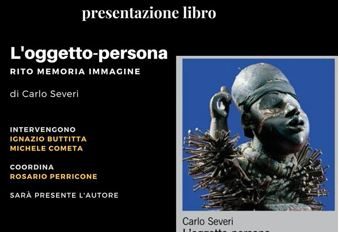 Palermo – ANTROPOLOGIA DELLA MEMORIA – Presentazione del libro di Carlo Severi “L’oggetto – persona”