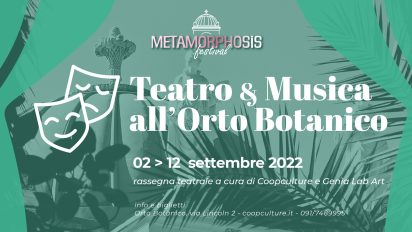 TEATRO & MUSICA all’Orto Botanico con Metamorphosis Festival